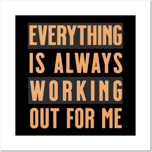 Everything is Always Working Out For Me - Mantra Posters and Art